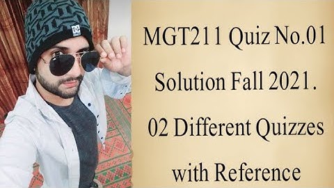 MGT211 Quiz No.01 Solution Fall 2021|| Mgt211 solved quiz 1 2021|| mgt211 quiz 1 2022|| Faizan Ali