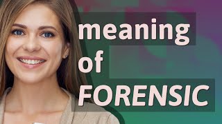 Forensic | meaning of Forensic
