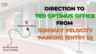 How To Go TED Optimus Office From Sunway Velocity Car Park (Entry D)?