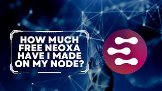 Neoxa Node Check-In Pt 2 - How Much Have I Made?