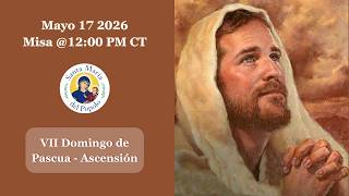 VII Domingo de Pascua, Ascensión| Santa Maria del Popolo | 12:00 P.M. Misa | May 17, 2026