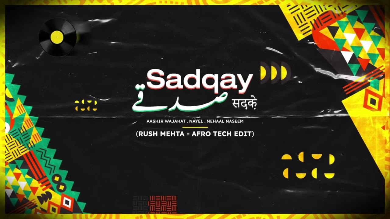 Rush Mehta - Sadqay (Afro Tech Edit)