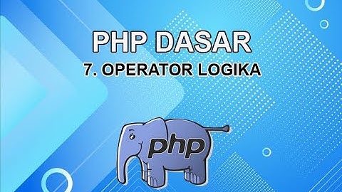 Belajar PHP Untuk Pemula | 7. Operator Logika