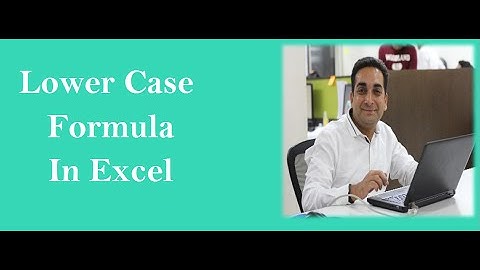 MS Excel : Lower Case Formula in Excel