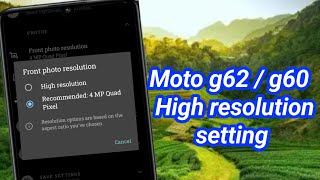 moto g62, moto g60 photo high resolution setting