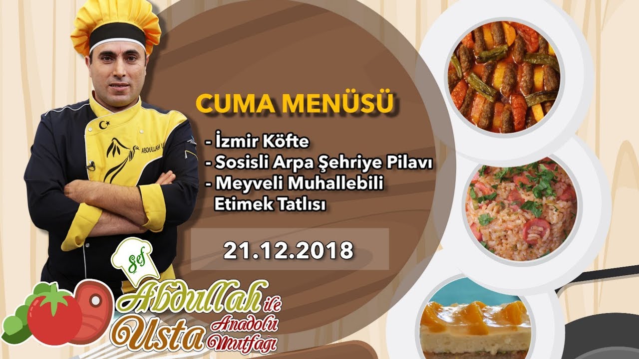 İzmir Köfte Tarifi ve Lezzetli Yemek Tarifleri – Abdullah Usta İle Anadolu Mutfağı 21.12.2018