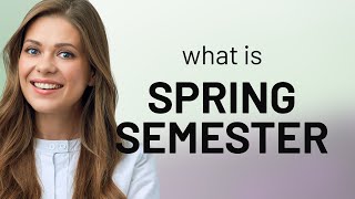 Understanding the "Spring Semester": A Guide for English Language Learners
