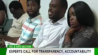 Experts call for transparency, accountability in Oil and gas sector