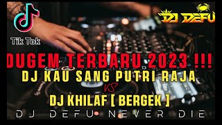 DUGEM TERBARU 2023 ❗DJ TERBAIK KAU SANG PUTRI RAJA ❌ KHILAF [ DJ DEFU NEW 2023 ]