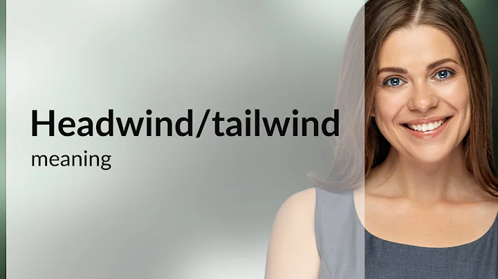Understanding "Headwind" and "Tailwind": Navigating English Phrases