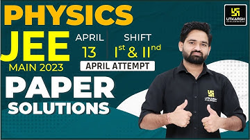 JEE Main 2023  Physics | April Attempt Paper Solution | 13 April - (Shift 1 + Shift 2 [both combined