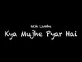 Woh Lamhe - Kya Mujhe Pyar Hai Lyrics