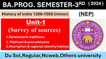 Unit 1-(Survey of sources) || History of India 1200-1550 || BA. PROG. || SEM-3rd || #du #2024 #nep