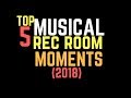 TOP5 Musical Rec Room Moments 2018