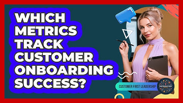 Which Metrics Track Customer Onboarding Success?