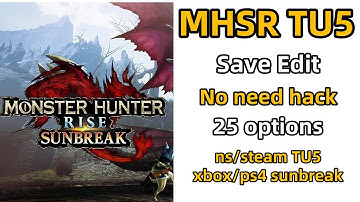 TU5 Monster Hunter Rise Sunbreak Save EditMHRise Sunbreak Save Modding MHRS NS PS4 XBOX Steam
