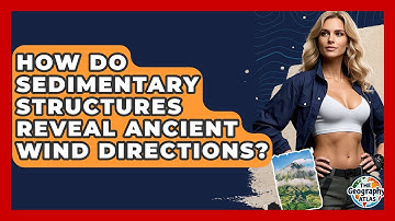 How Do Sedimentary Structures Reveal Ancient Wind Directions? - The Geography Atlas