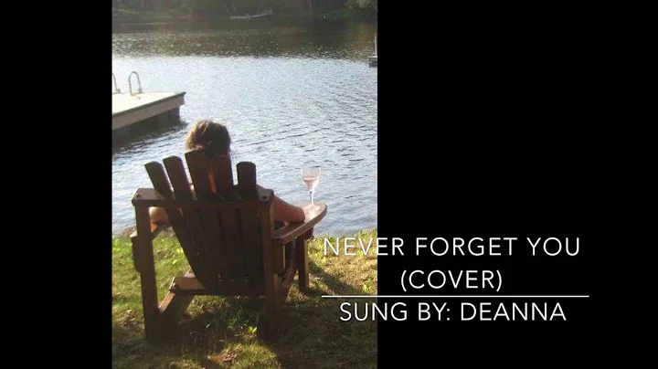 Never Forget You (Noisettes Cover) - Deanna