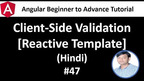 Angular Tutorial for Beginners 47: Client Side Validation in Reactive Form Hindi