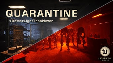 Quarantine - Better Light Than Never | UE5