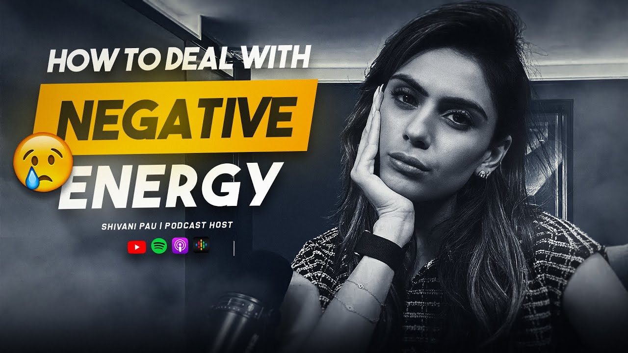 How To Deal With Negative People & Negative Energy