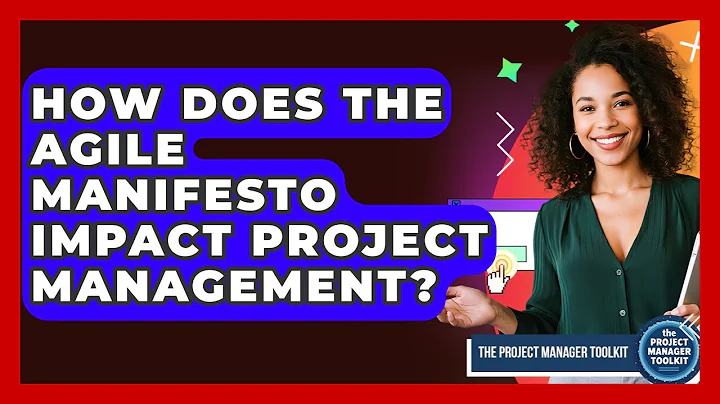 How Does The Agile Manifesto Impact Project Management? - The Project Manager Toolkit