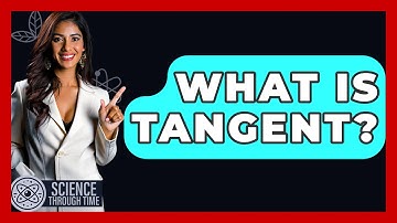 What Is Tangent? - Science Through Time