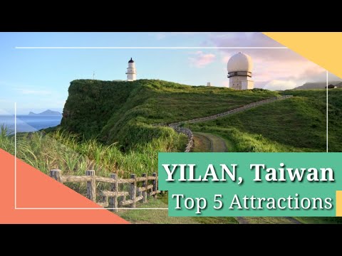 Best Places to visit in YILAN | Taiwan Tourist Attractions