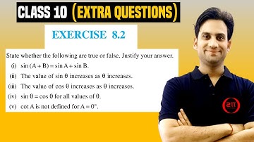 State whether the following are true or false. Justify your answer. (i) sin (A+B)=sin A+sin B.