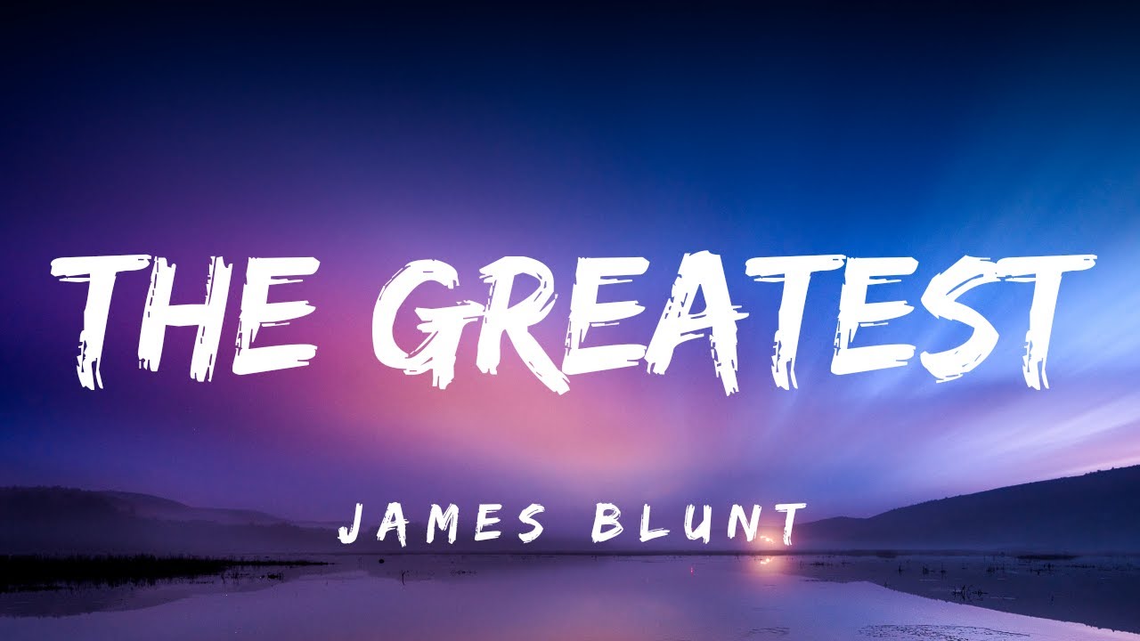 Download James Blunt - The Greatest (Lyrics)