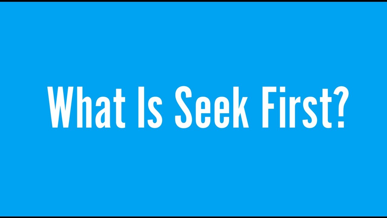 What Is Seek First - YouTube