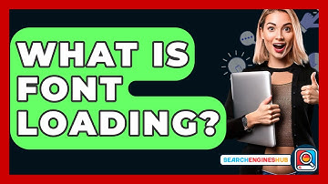 What Is Font Loading? - SearchEnginesHub.com