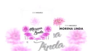 Don Miguelo - Morena Linda (Official Song)