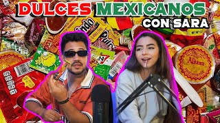 Probando DULCES MEXICANOS Con SARA