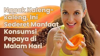 Manfaat Makan Pepaya di Malam Hari, Ternyata Mampu Tingkatkan Kualitas Tidur #manfaat #pepaya #buah
