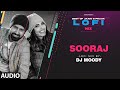 Sooraj lofi mix audio remix by dj moody  b praak  jaani  gippy grewal  lofi mix hit songs