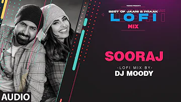 Sooraj LoFi Mix (Audio) Remix By DJ Moody | B Praak | Jaani | Gippy Grewal | Lo-Fi Mix Hit Songs