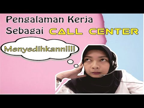 Pengalaman Kerja Sebagai CALL CENTER