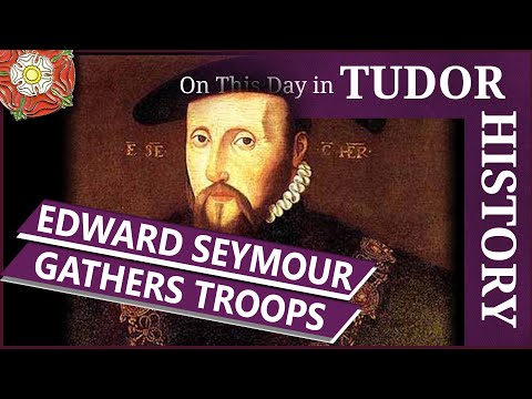 October 5 - Edward Seymour gathers troops to defend Edward VI