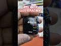 Apple Watch Glass Replacement #shorts #shortsfeed #ytshorts #applewatch #trending
