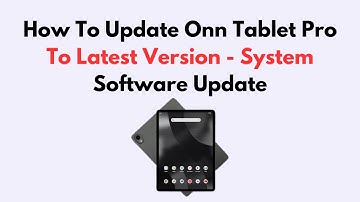 How To Update Onn Tablet Pro To Latest Version - System Software Update