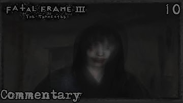Fatal Frame III: The Tormented (Project Zero III) || Part 10 (Commentary)
