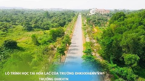 Lộ trình học tại Hòa Lạc của Trường ĐHKHXH&NV và Trường ĐHKHTN