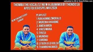 APOSTLE GOSPEL MIX THEMBU THE VOCALIST NEW ALBUM MIX BY THENDO SA APOSTOLIC GOSPEL MIX DZA KEREKE