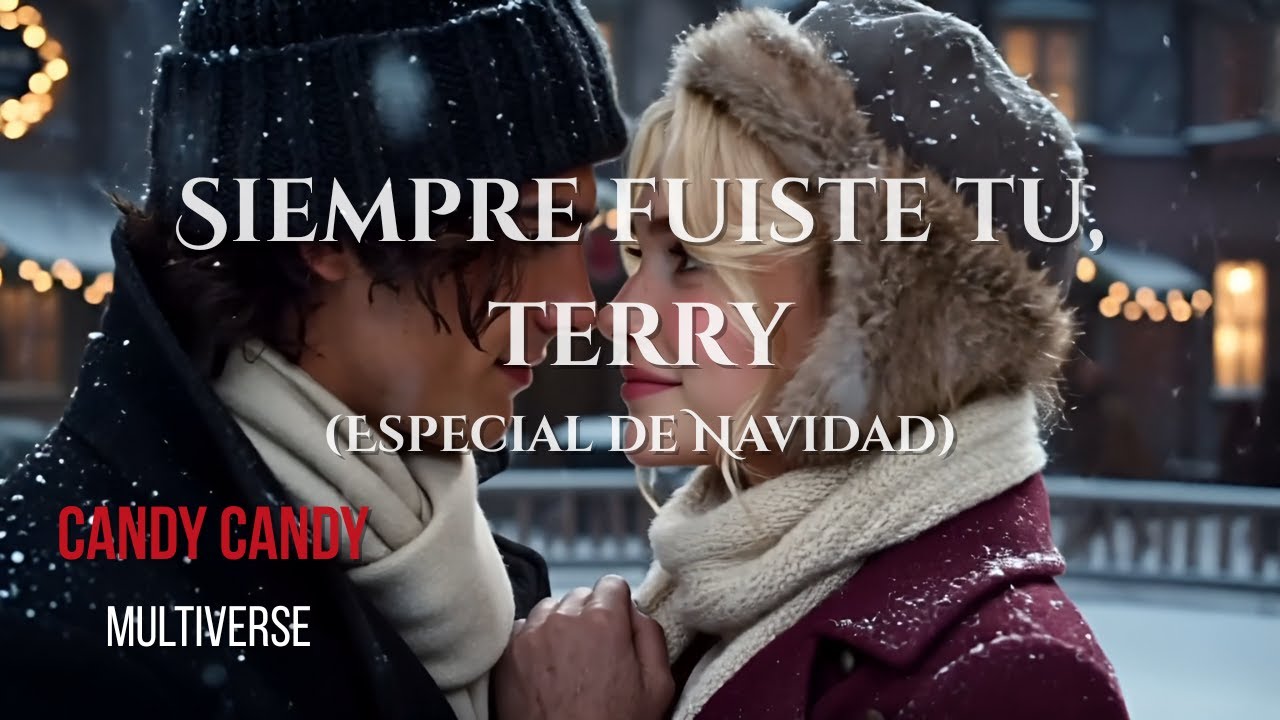 🎄✨ SIEMPRE FUISTE TÚ, TERRY | Especial de Navidad ❄️❤️Candy Candy Multiverse | Cuentos Prohibidos