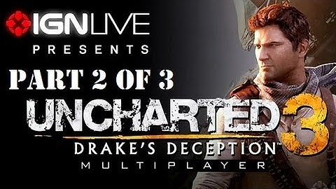Uncharted 3 Multiplayer - IGN Live (Pt 2 of 3)
