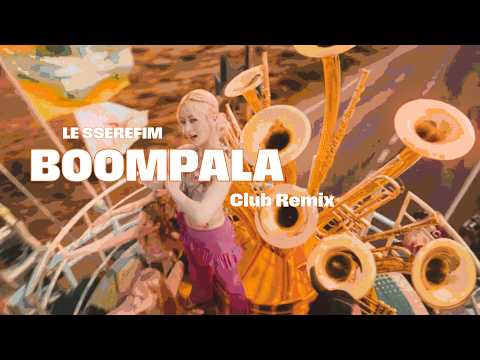 르세라핌(LE SSERAFIM) - 'BOOMPALA' (Club Remix)