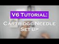 V6 standard cartridge needle set up