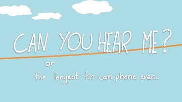 Can You Hear Me?: The Longest Tin Can Phone Ever