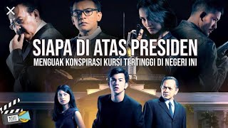 SIAPA DI ATAS PRESIDEN (FULL MOVIE HD)
